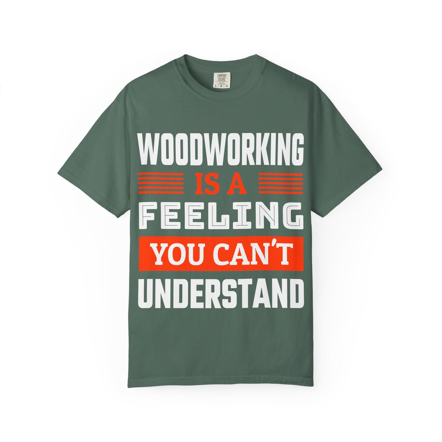 Woodworking Is a Feeling T-Shirt — Funny Carpenter Gift Tee