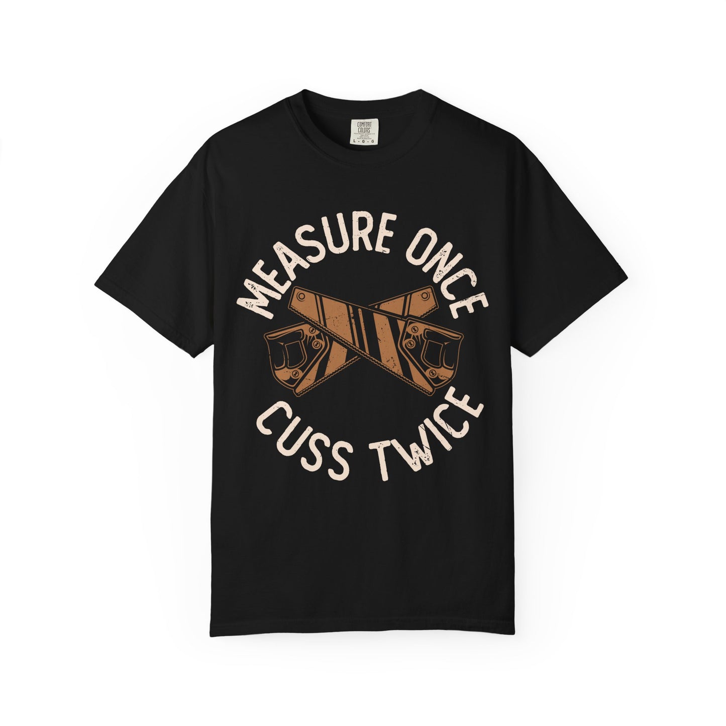 Measure Once Cuss Twice T-Shirt