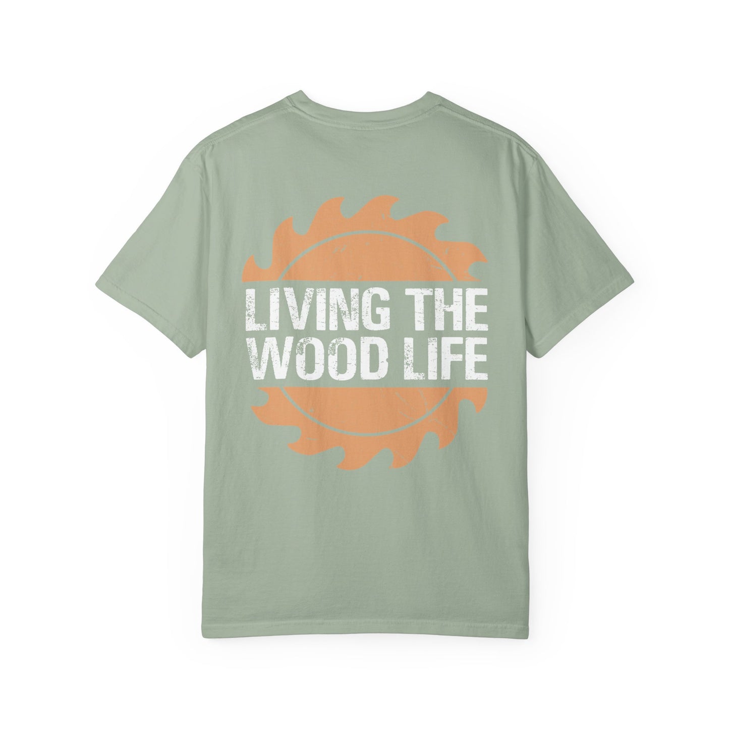 Woodworker T-Shirt — "Living The Wood Life" Garment-Dyed Tee