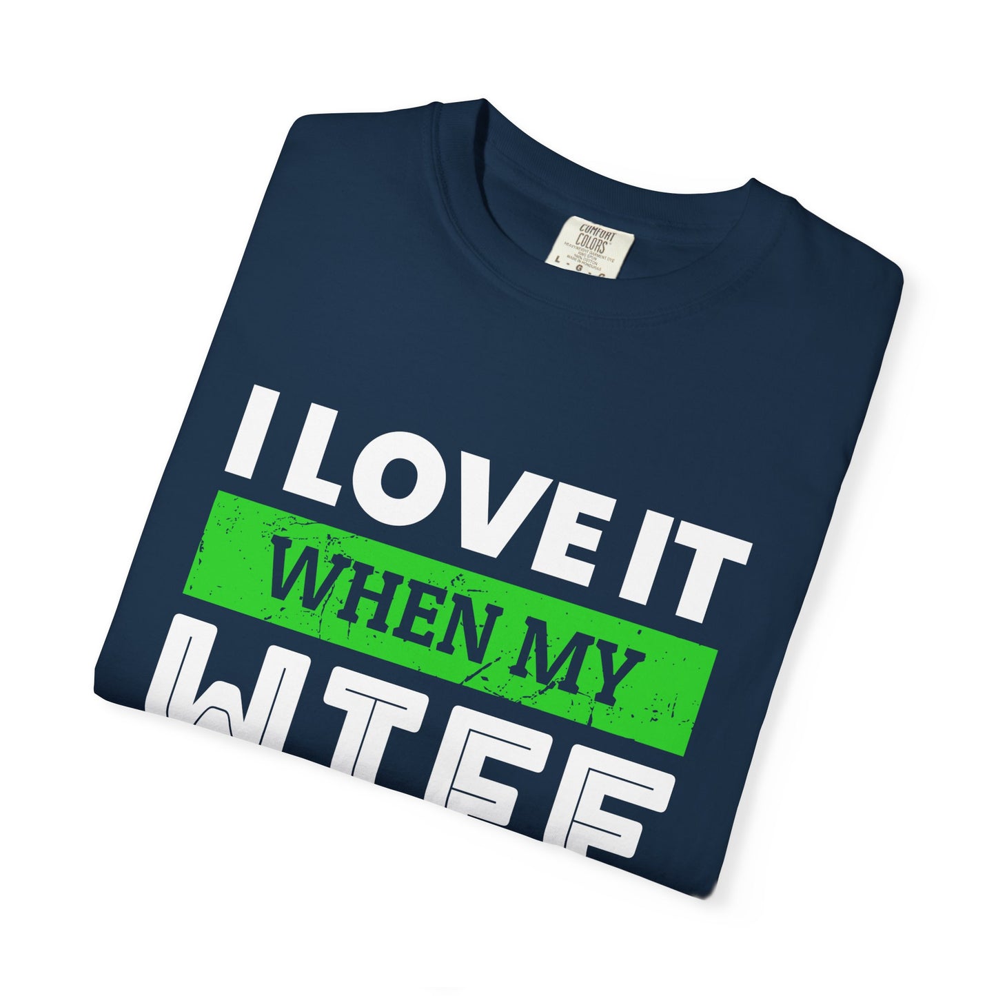 Woodworking T-Shirt — “I Love It When My Wife Lets Me Go Woodworking” Funny Gift Tee