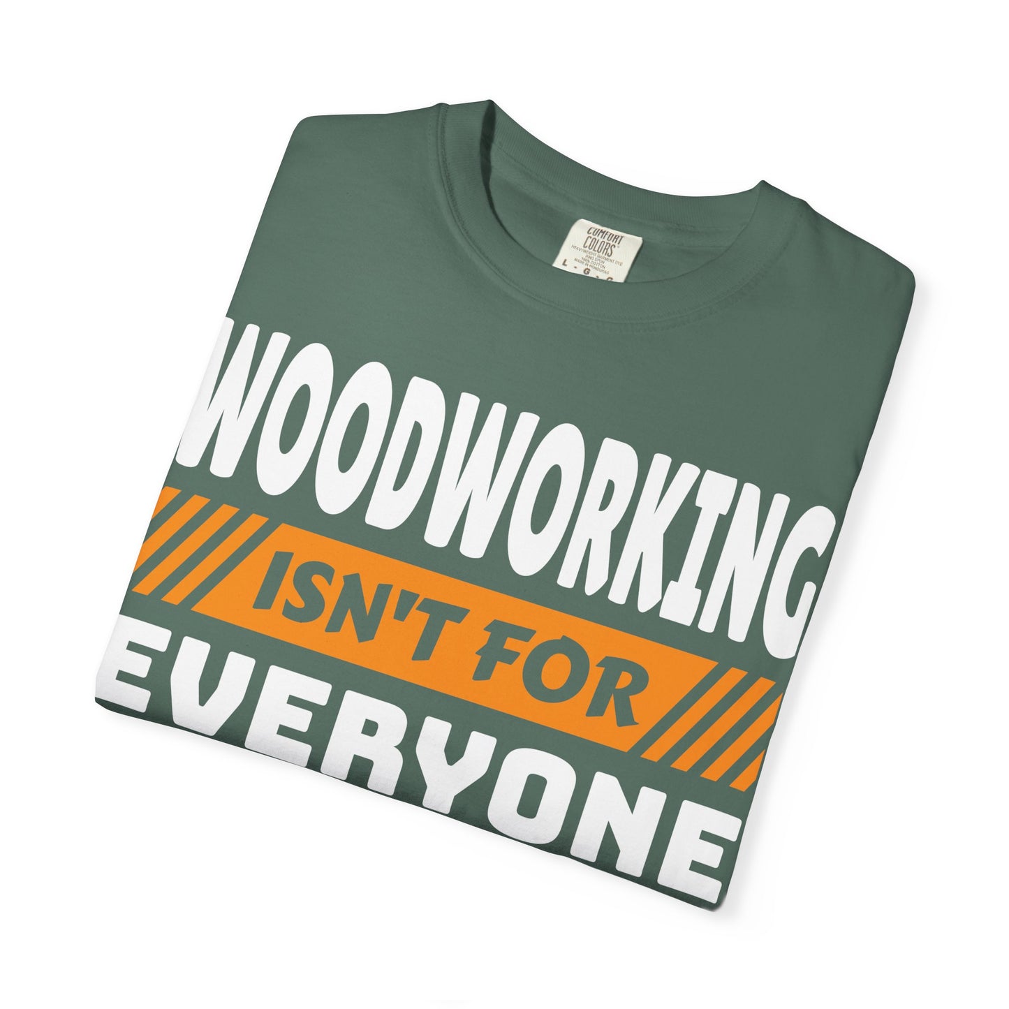 Woodworking Isn't For Everyone T-Shirt – Funny Carpenter Tee for Woodworkers