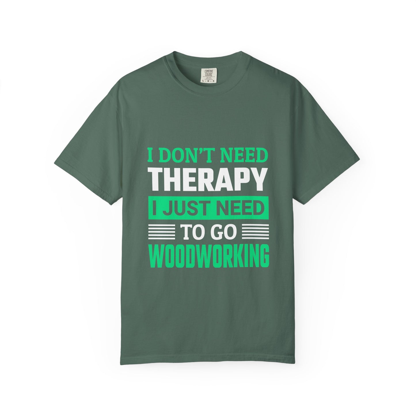 Woodworking T-Shirt — "I Don't Need Therapy I Just Need To Go Woodworking" Graphic Tee