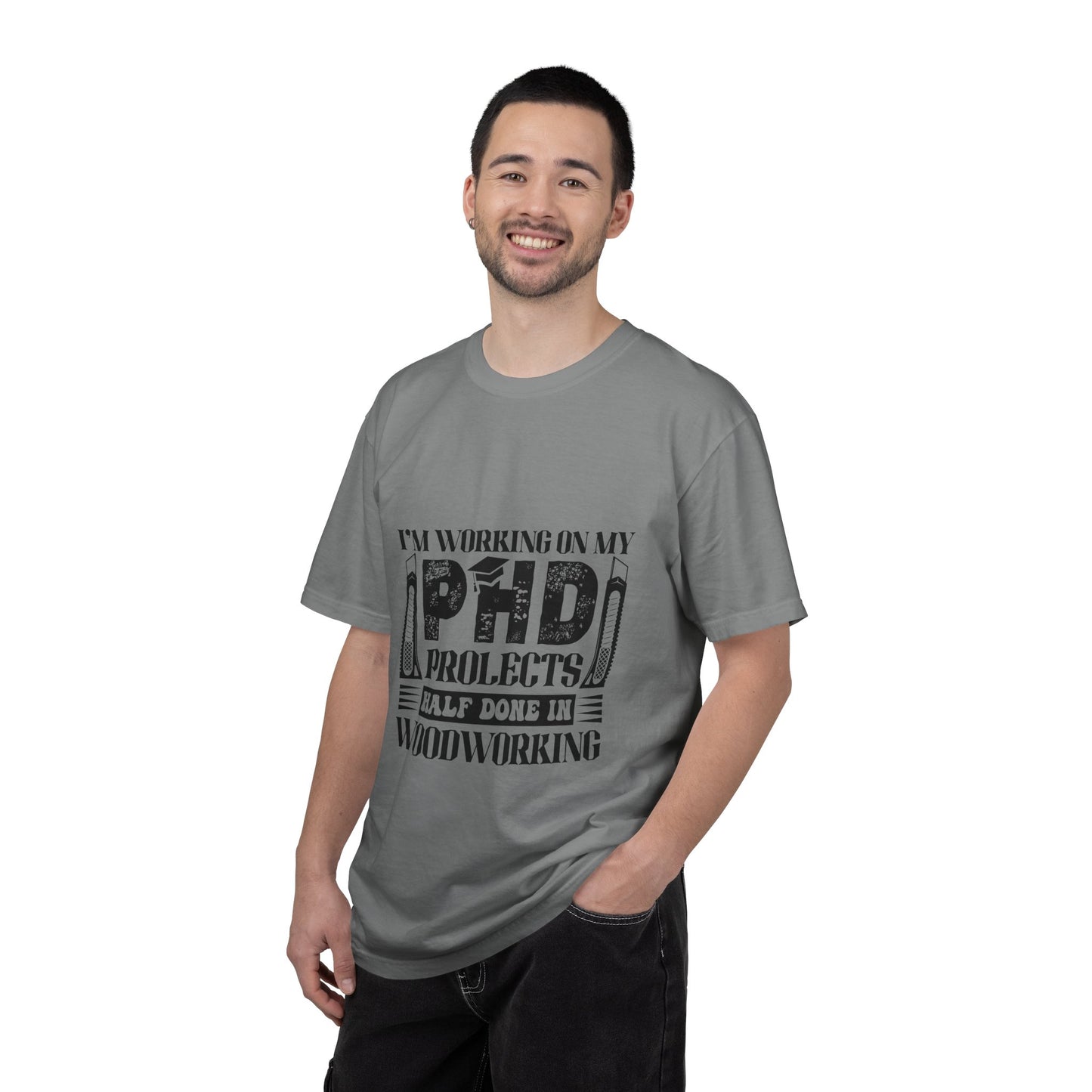 Woodworking Humor T-Shirt — “I’m Working On My PhD Projects Half Done In Woodworking” Tee