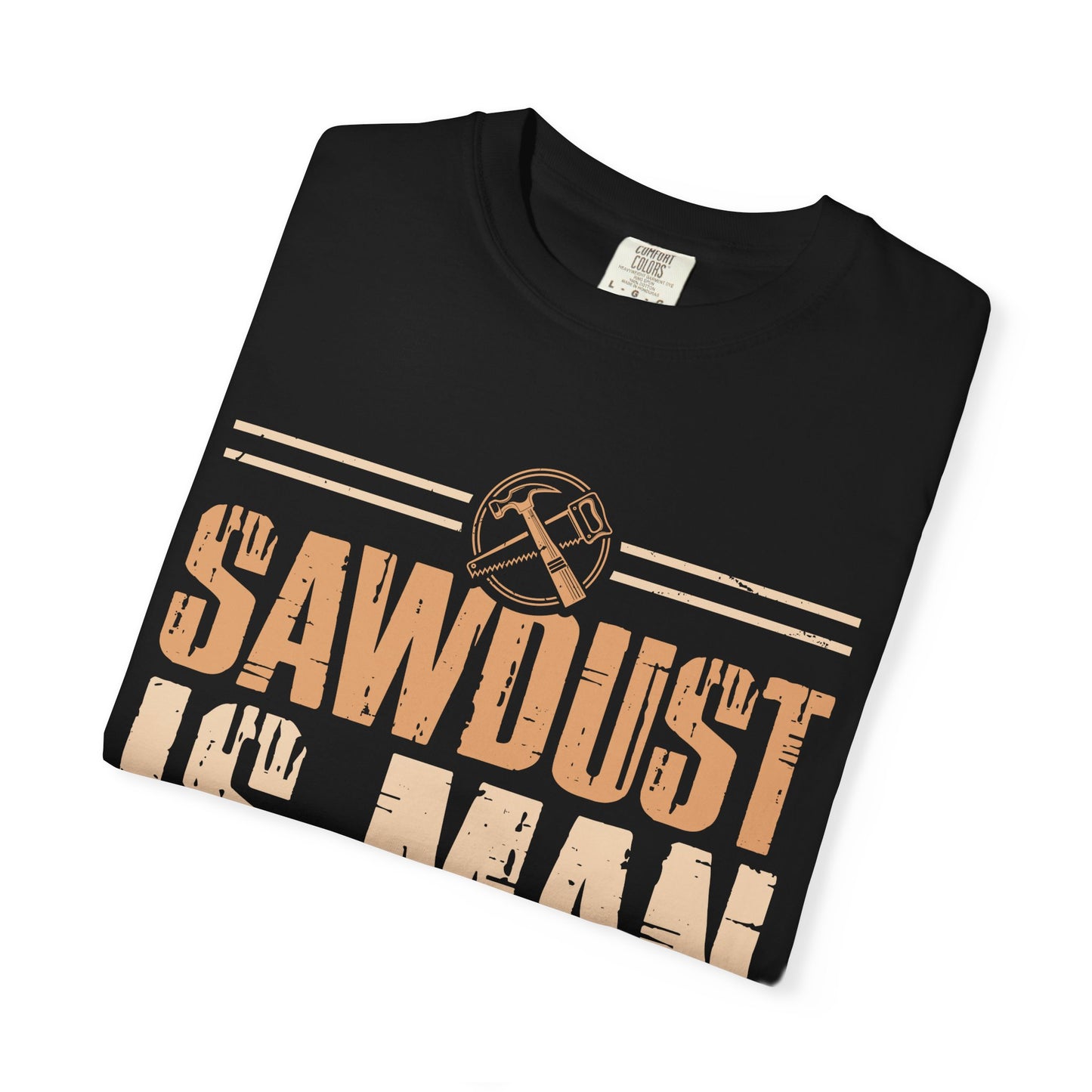 Sawdust Is Man Glitter T-Shirt — Carpenter Workshop Tee
