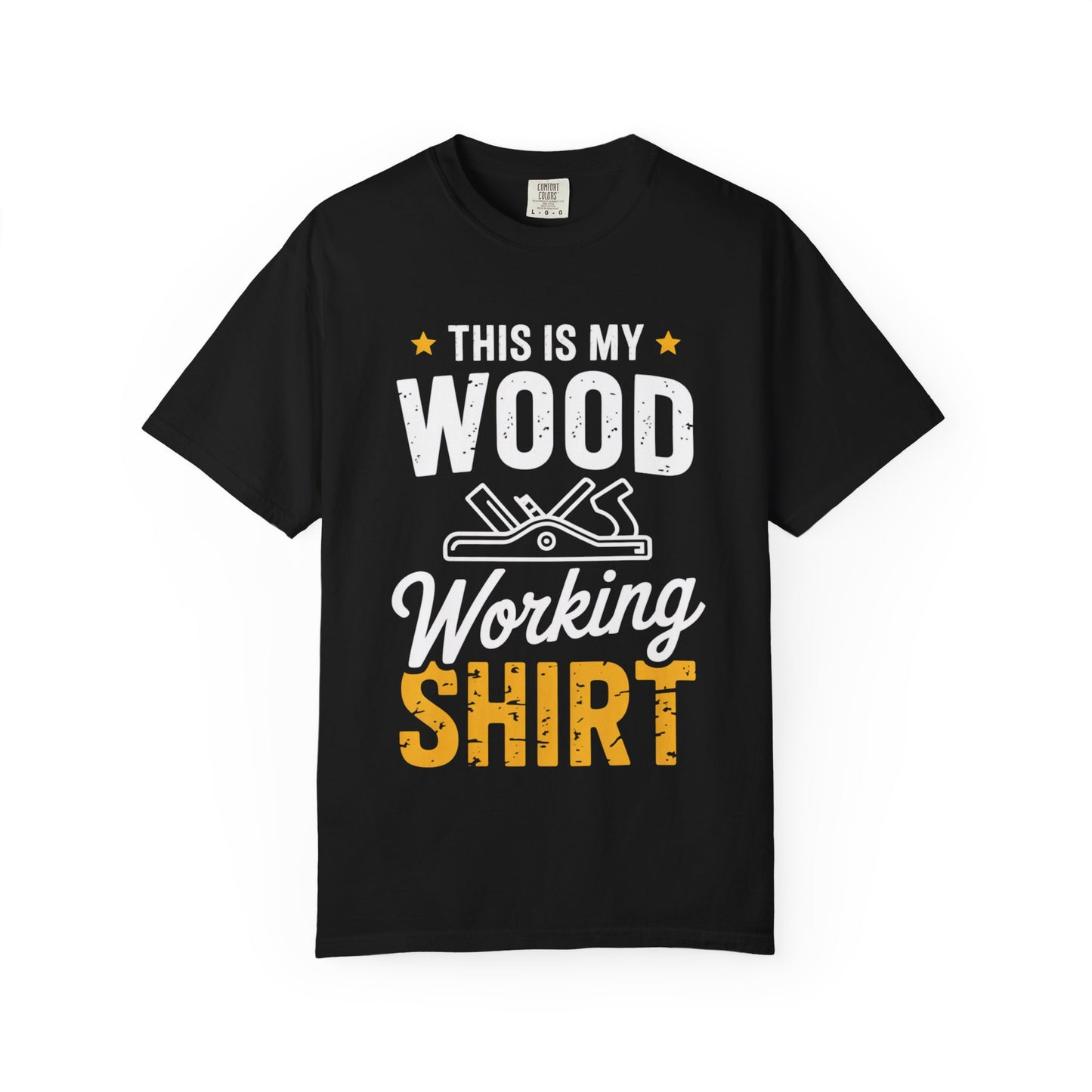 Woodworking Shirt — “This Is My Wood Working Shirt” Graphic Tee for Carpenters & DIYers