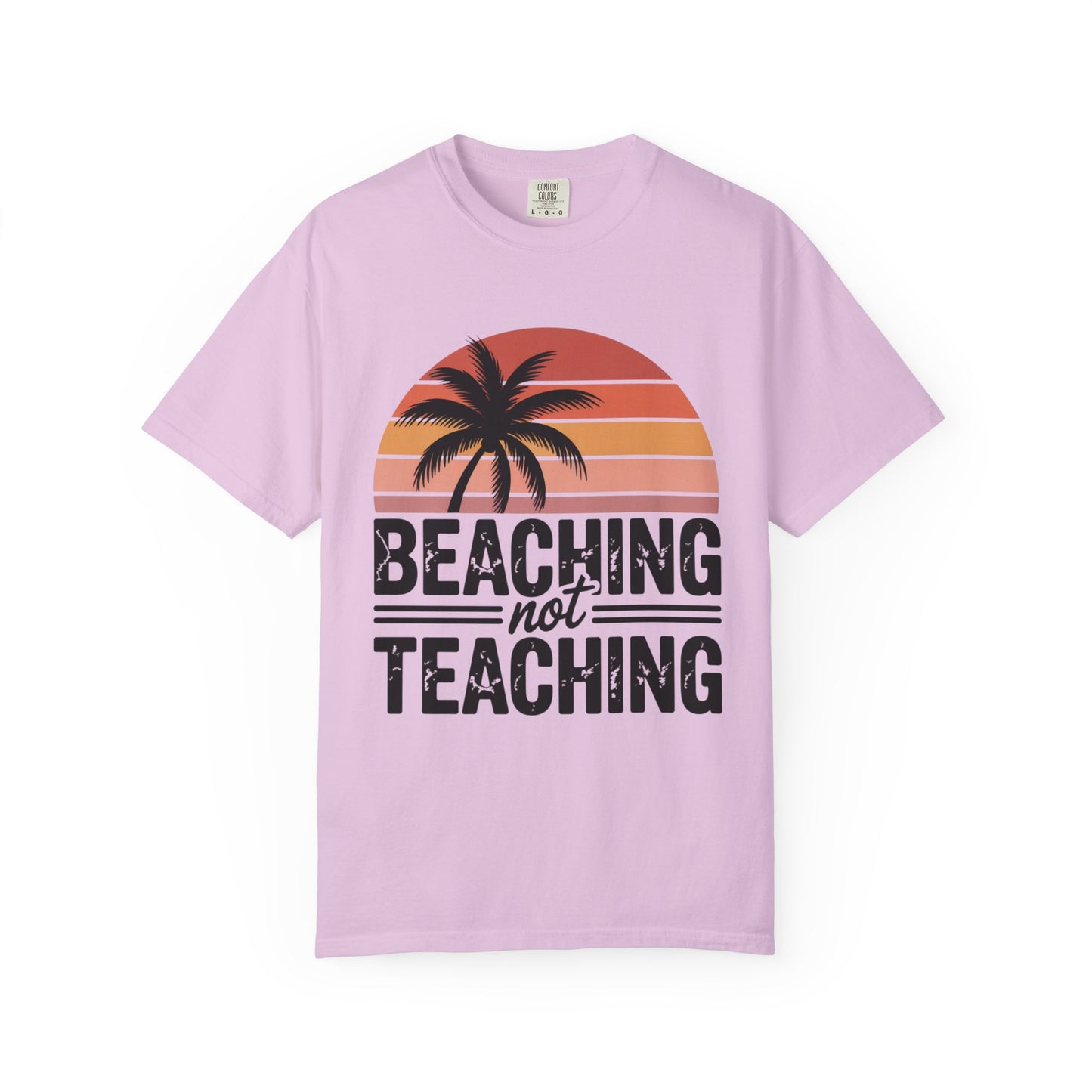 Beaching Not Teaching T-Shirt