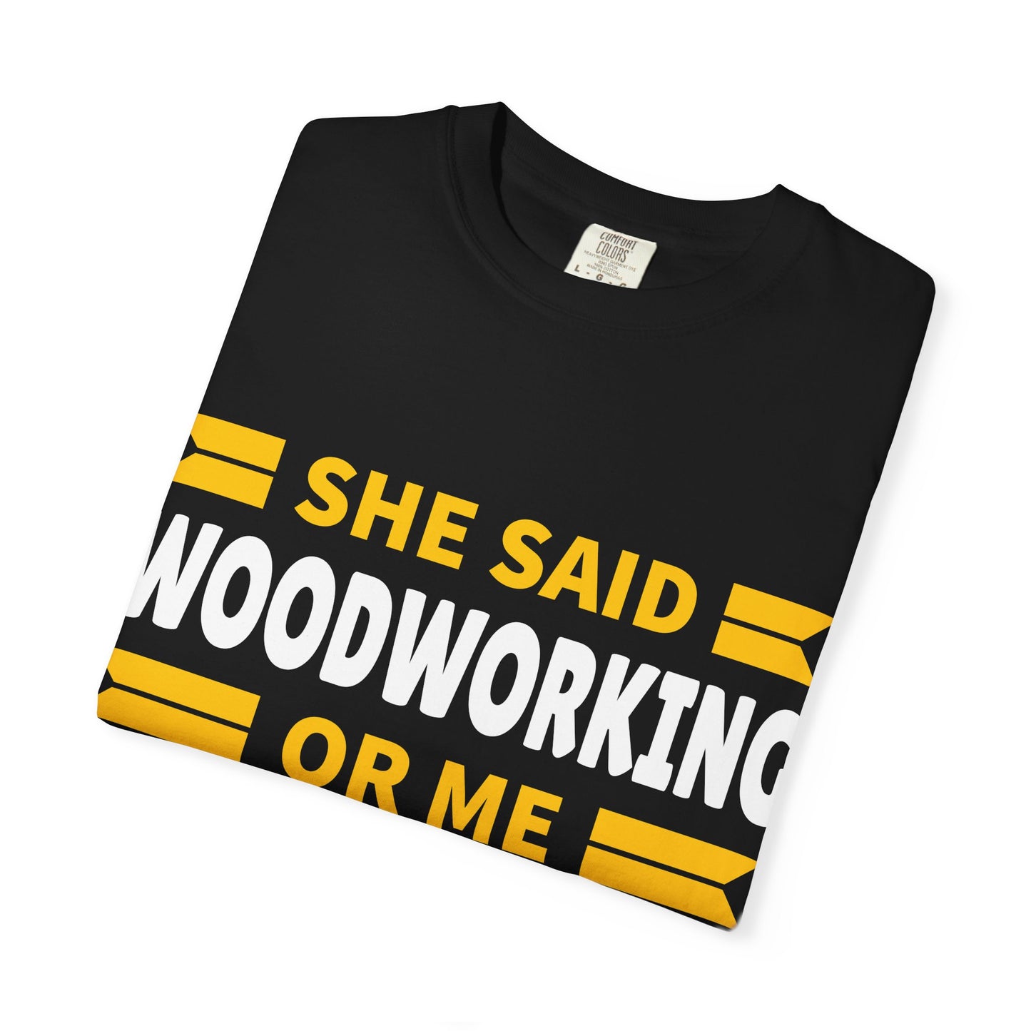 Woodworking T-Shirt – “She Said Woodworking or Me, Sometimes I Miss Her” Funny Carpenter Tee