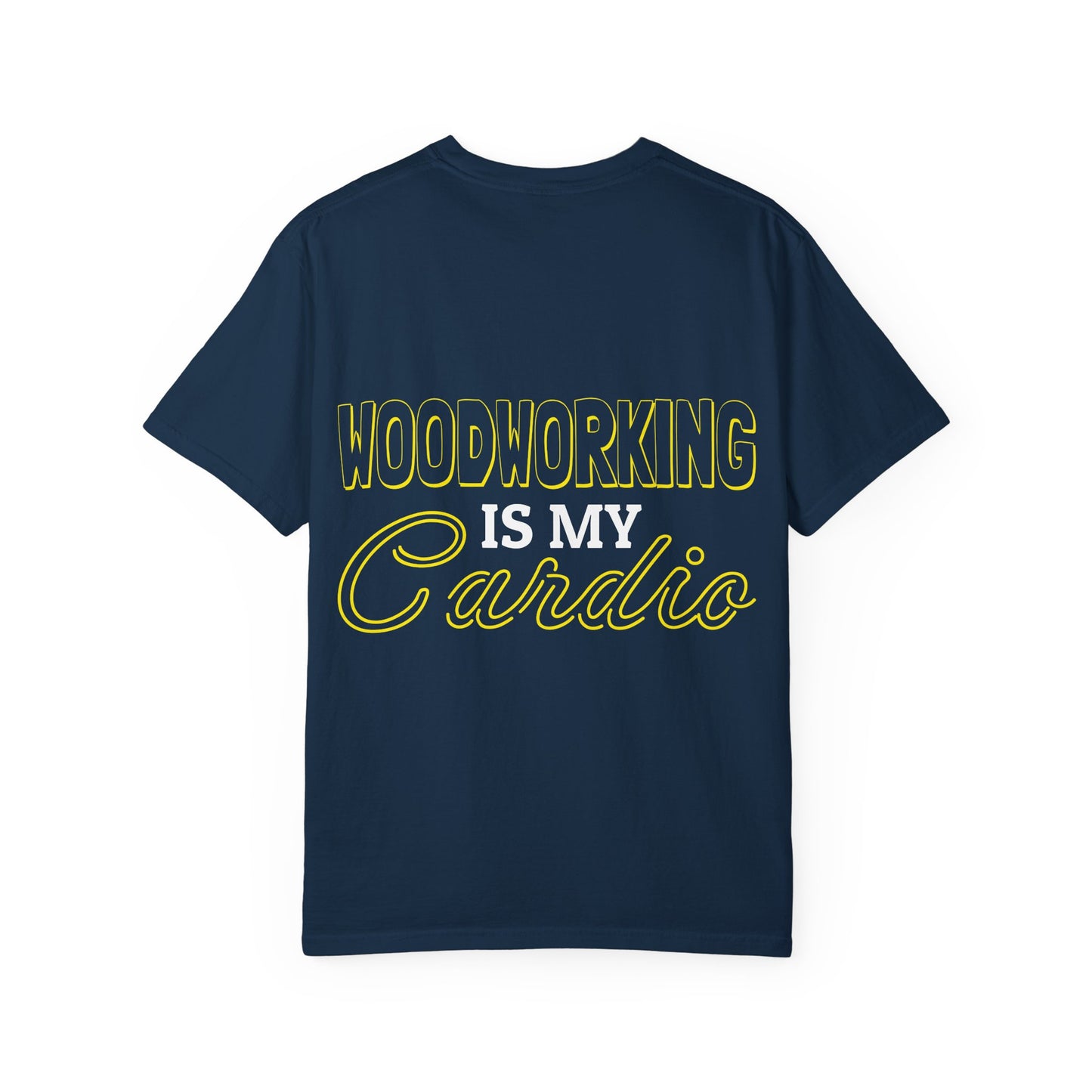 Woodworking Is My Cardio T-Shirt — Ewing Woodworks Graphic Tee