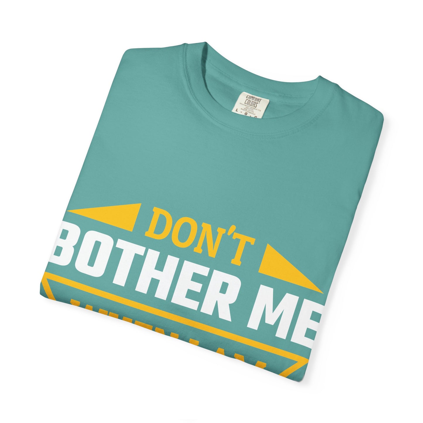 Woodworking T-Shirt — "Don't Bother Me When I Am Woodworking" Graphic Tee