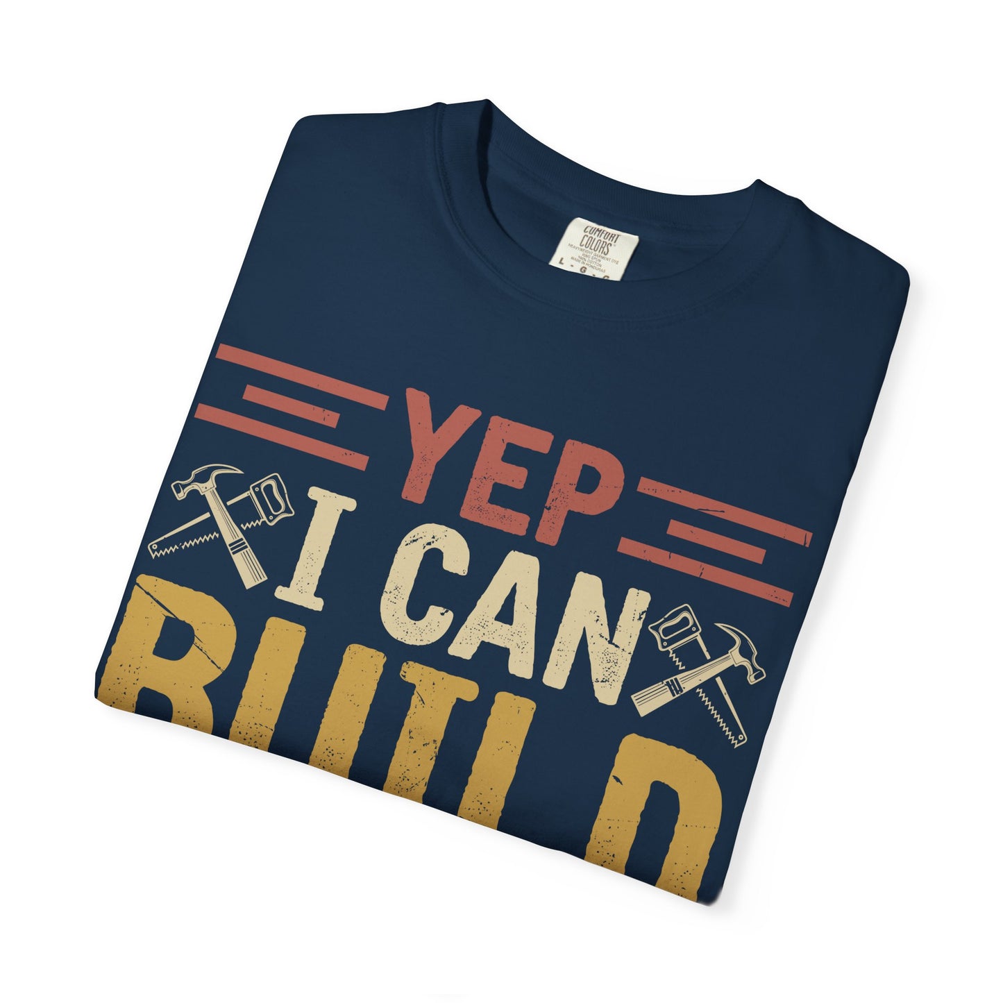 Yep I Can Build That T-Shirt — Funny Carpenter / DIY Worker Tee