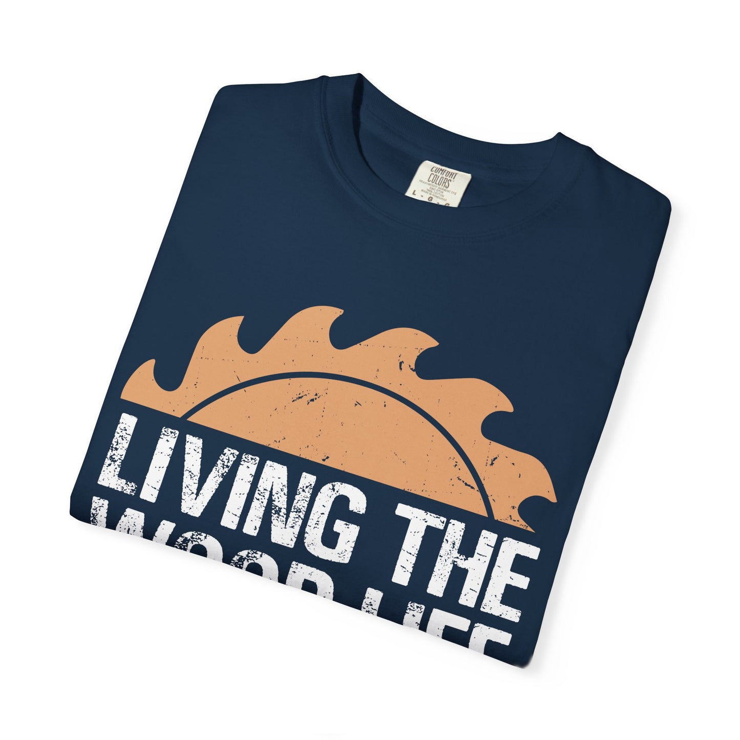 Living the Wood Life T-Shirt — Saw Blade Lumberjack Tee for Woodworkers & Outdoor Enthusiasts