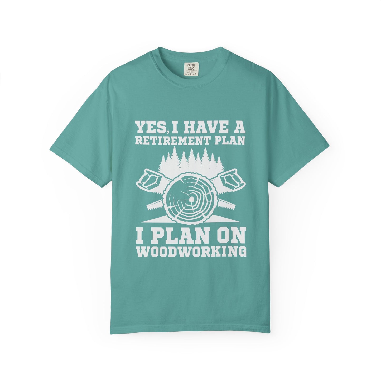 Woodworking Retirement T-Shirt – "Yes, I Have a Retirement Plan I Plan on Woodworking"