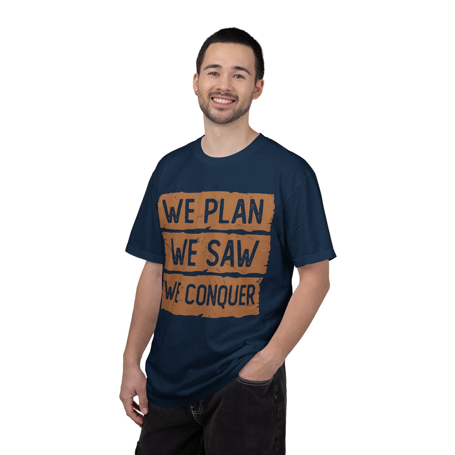 We Plan We Saw We Conquer T-Shirt