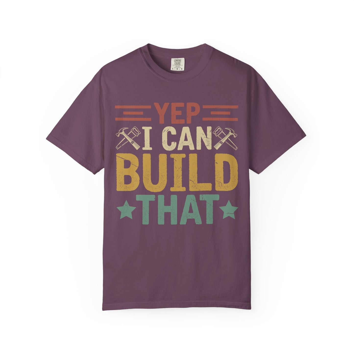 Yep I Can Build That T-Shirt — Funny Carpenter / DIY Worker Tee