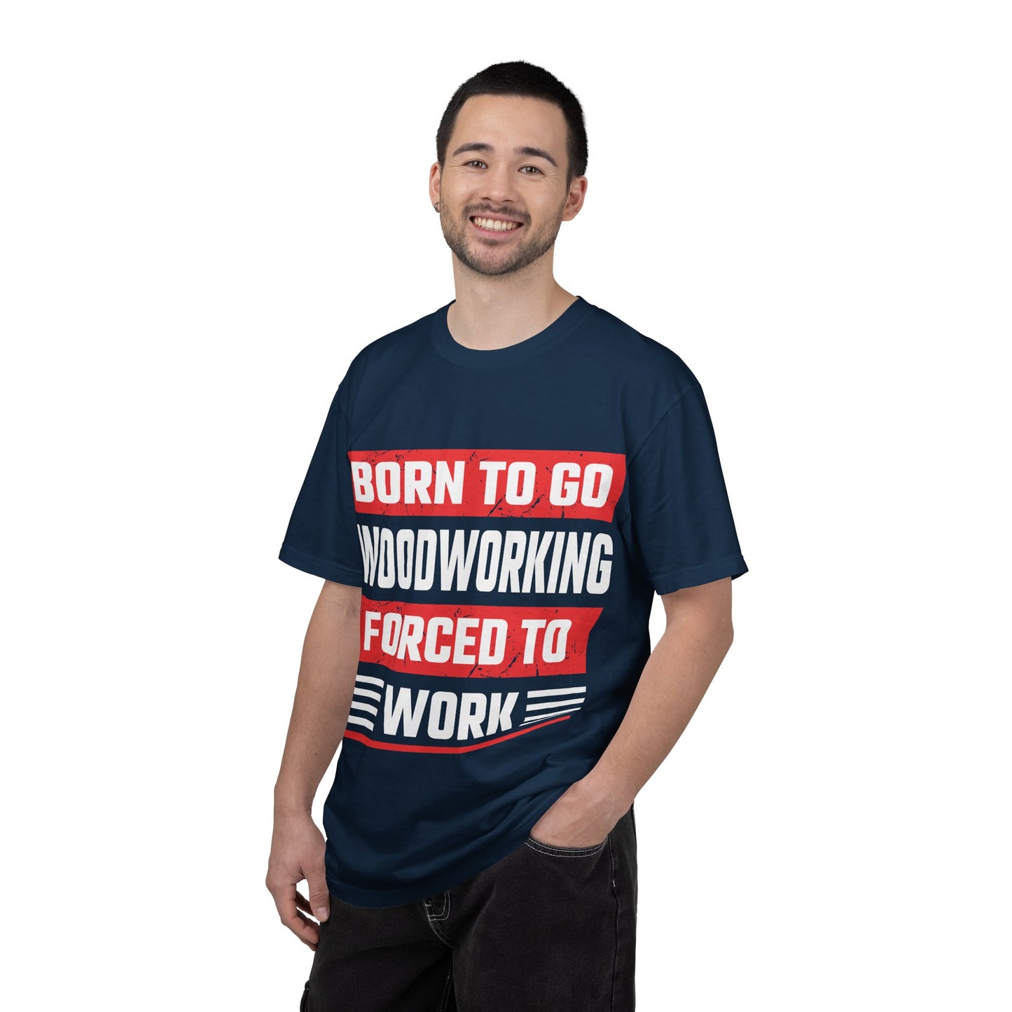 Born to Go Woodworking Forced to Work T-Shirt — Funny Woodworker Gift