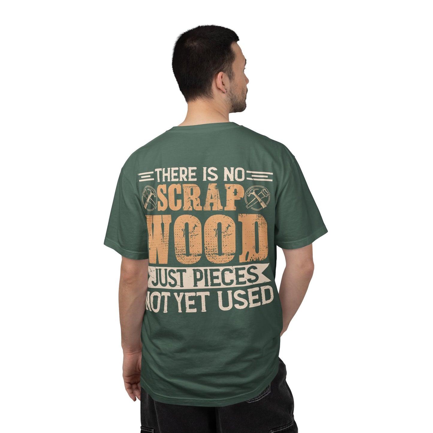 Woodworker T-Shirt — "There Is No Scrap Wood, Just Pieces Not Yet Used" Garment-Dyed Tee