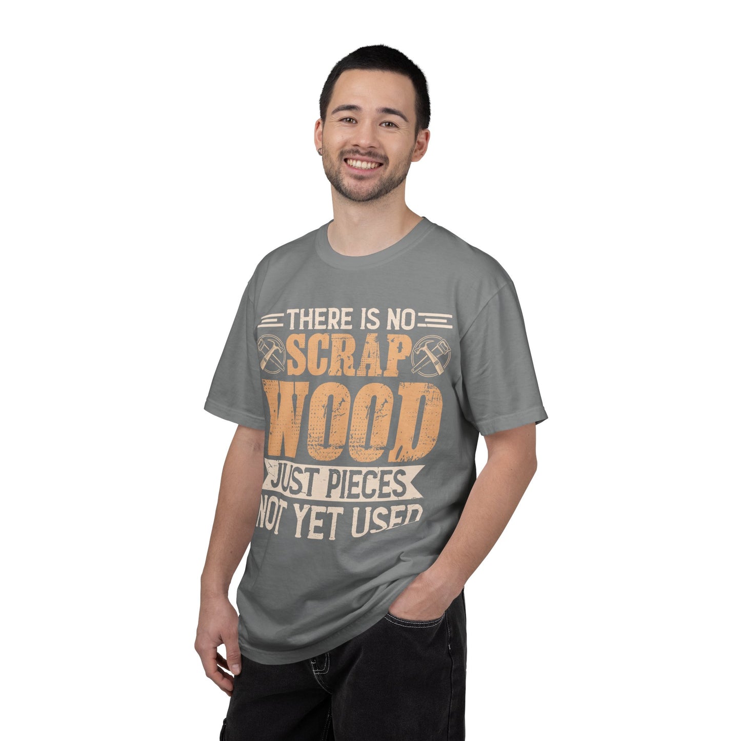 Woodworker T-Shirt — "There Is No Scrap Wood, Just Pieces Not Yet Used"