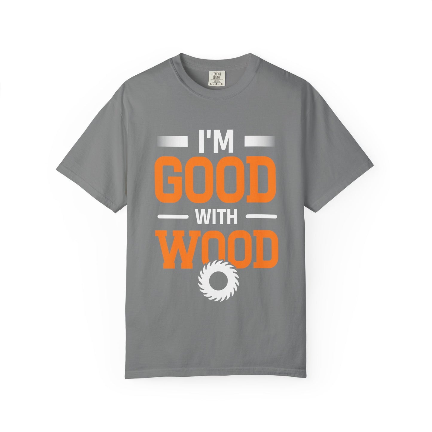 I'm Good With Wood T-Shirt — Funny Woodworker Saw Blade Tee