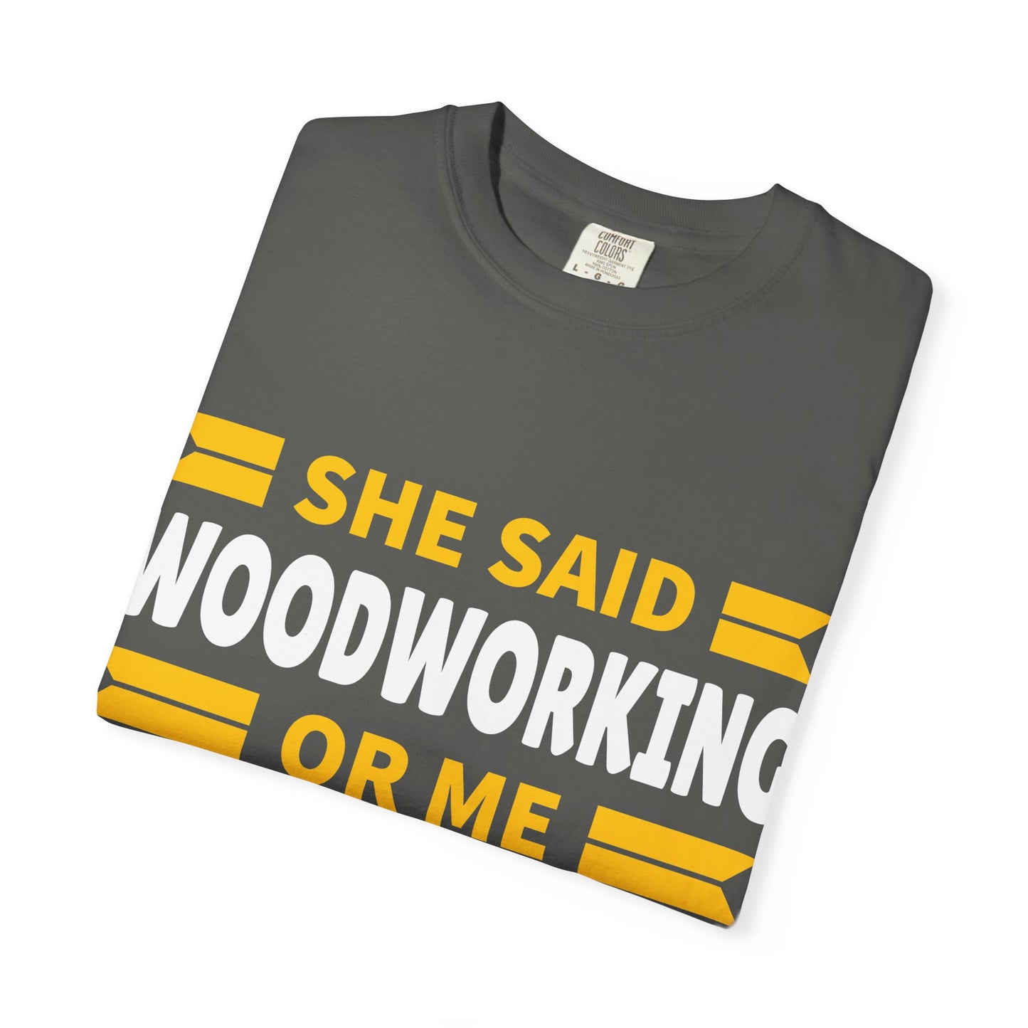 Woodworking T-Shirt – “She Said Woodworking or Me, Sometimes I Miss Her” Funny Carpenter Tee