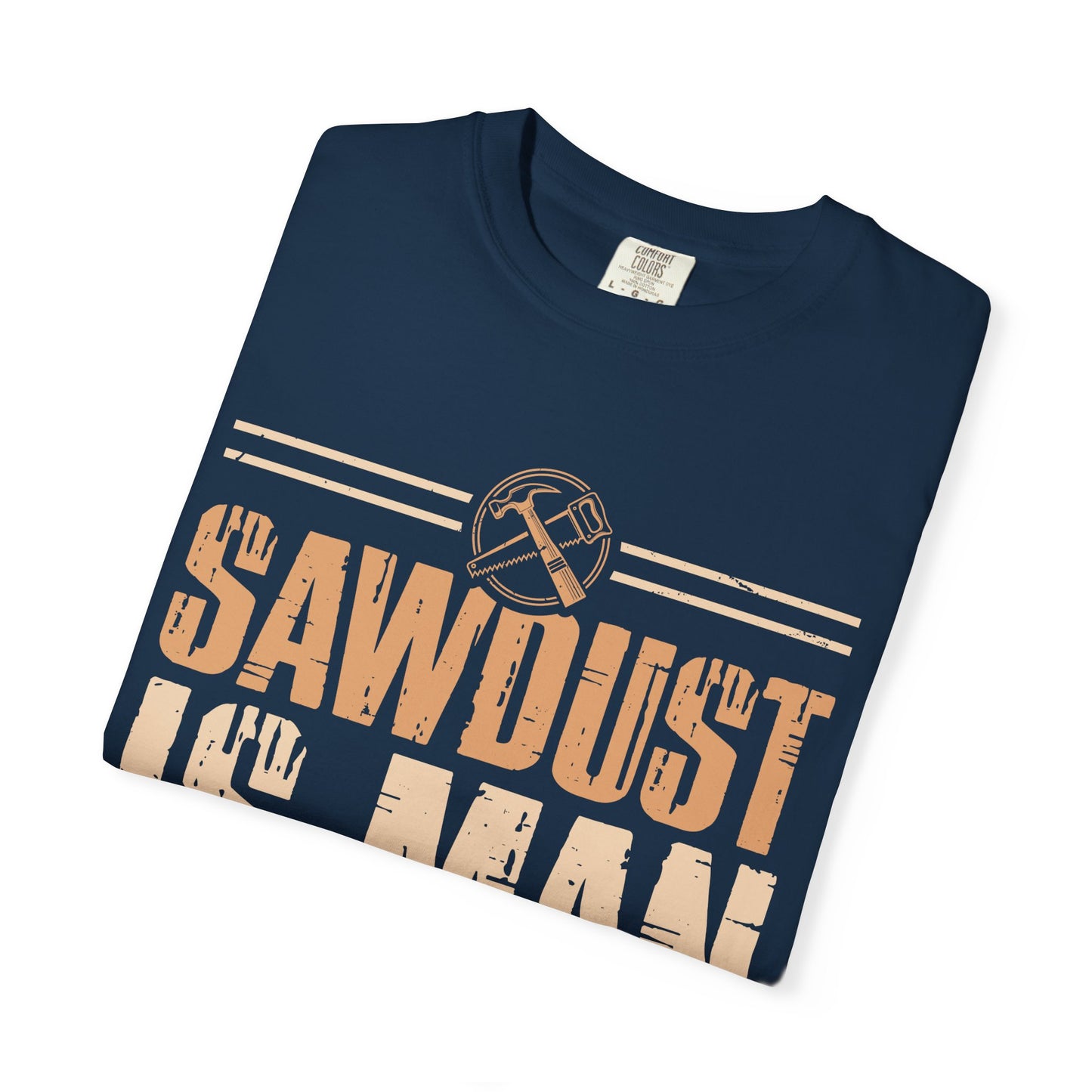 Sawdust Is Man Glitter T-Shirt — Carpenter Workshop Tee