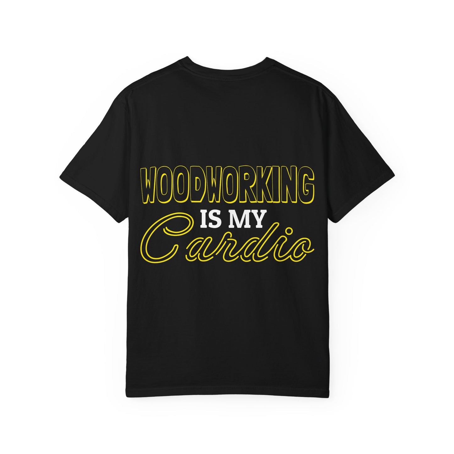Woodworking Is My Cardio T-Shirt — Ewing Woodworks Graphic Tee
