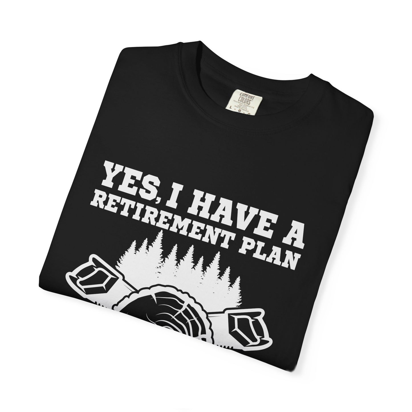 Woodworking Retirement T-Shirt – "Yes, I Have a Retirement Plan I Plan on Woodworking"