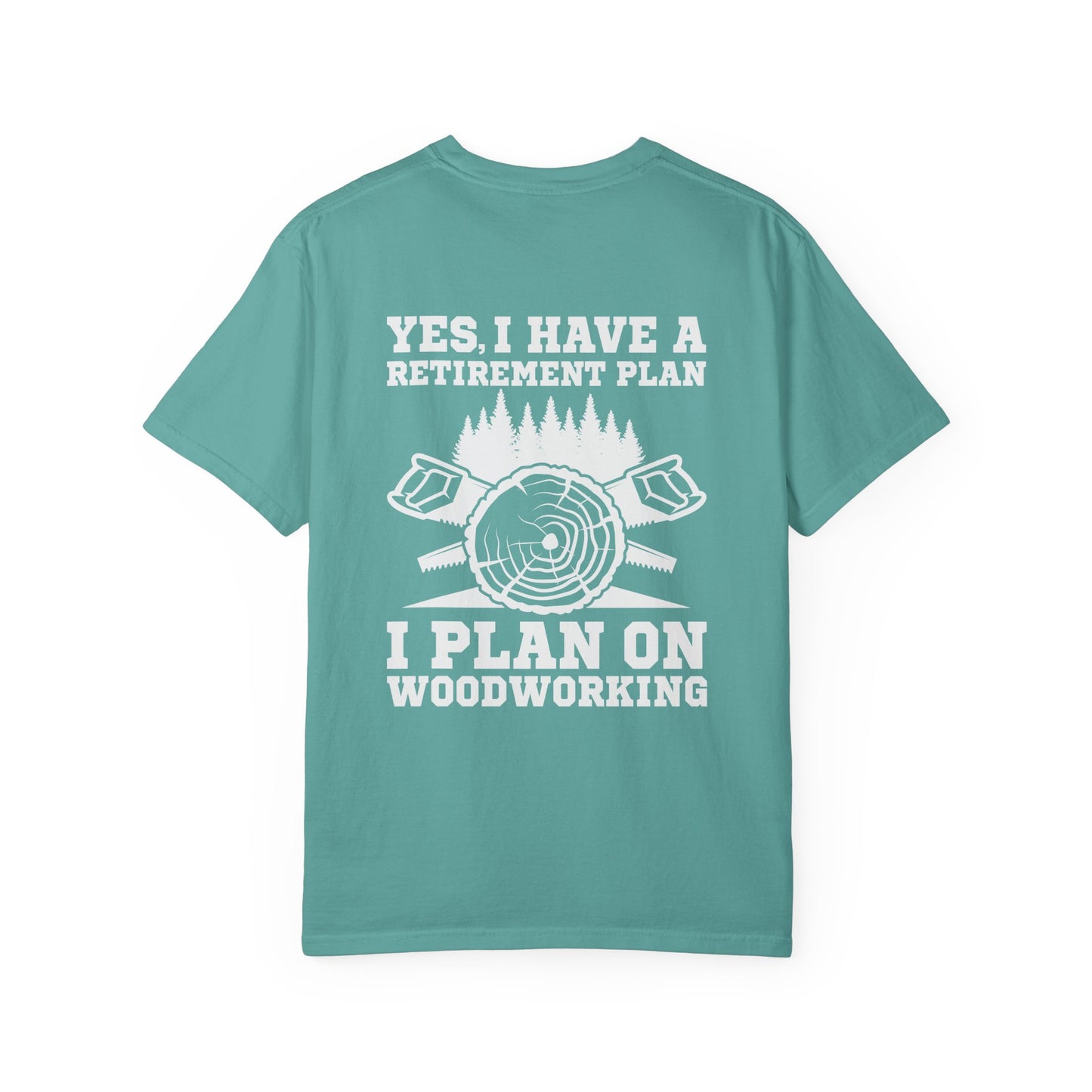Woodworking T-Shirt — “Yes, I Have a Retirement Plan: I Plan on Woodworking” Graphic Tee
