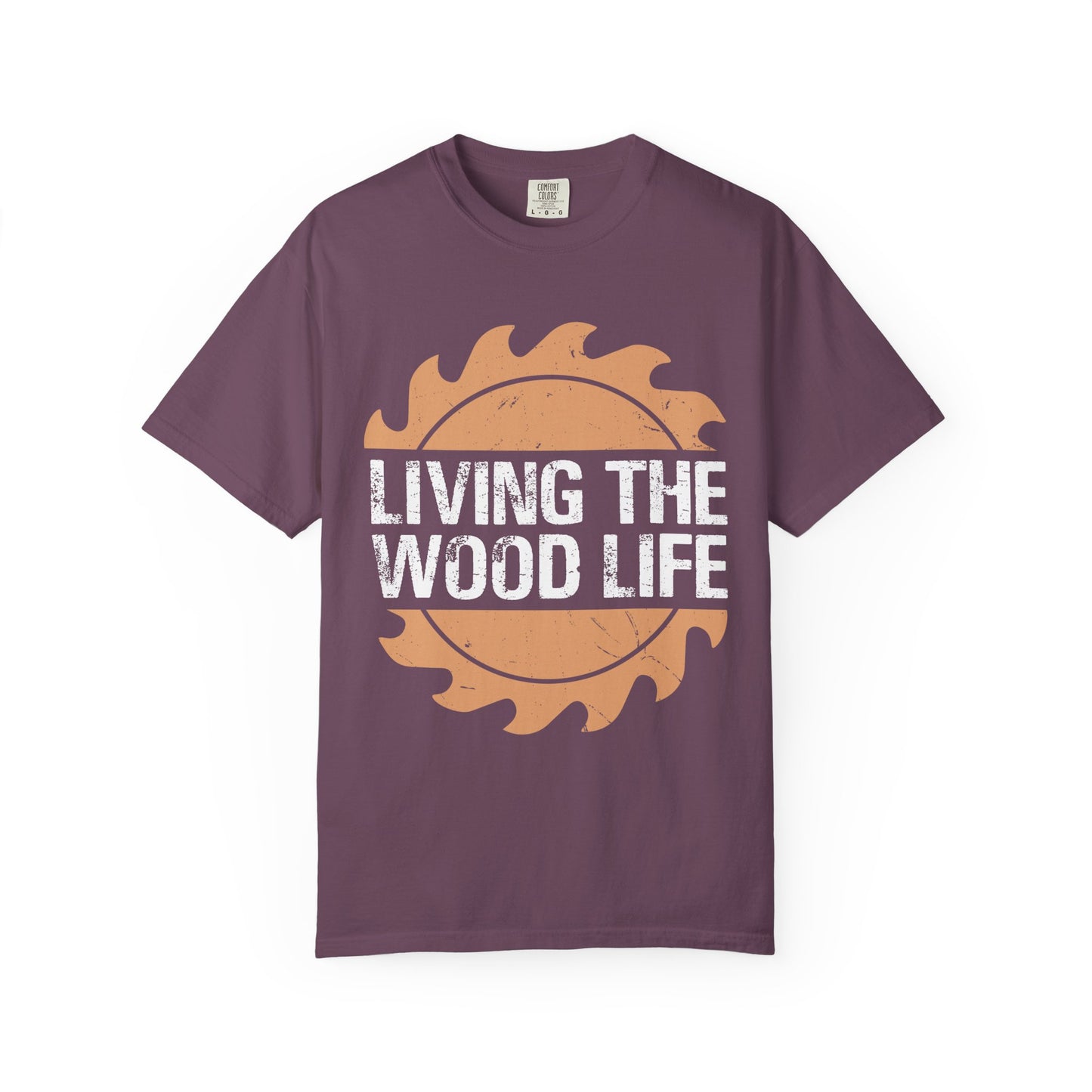 Living the Wood Life T-Shirt — Saw Blade Lumberjack Tee for Woodworkers & Outdoor Enthusiasts