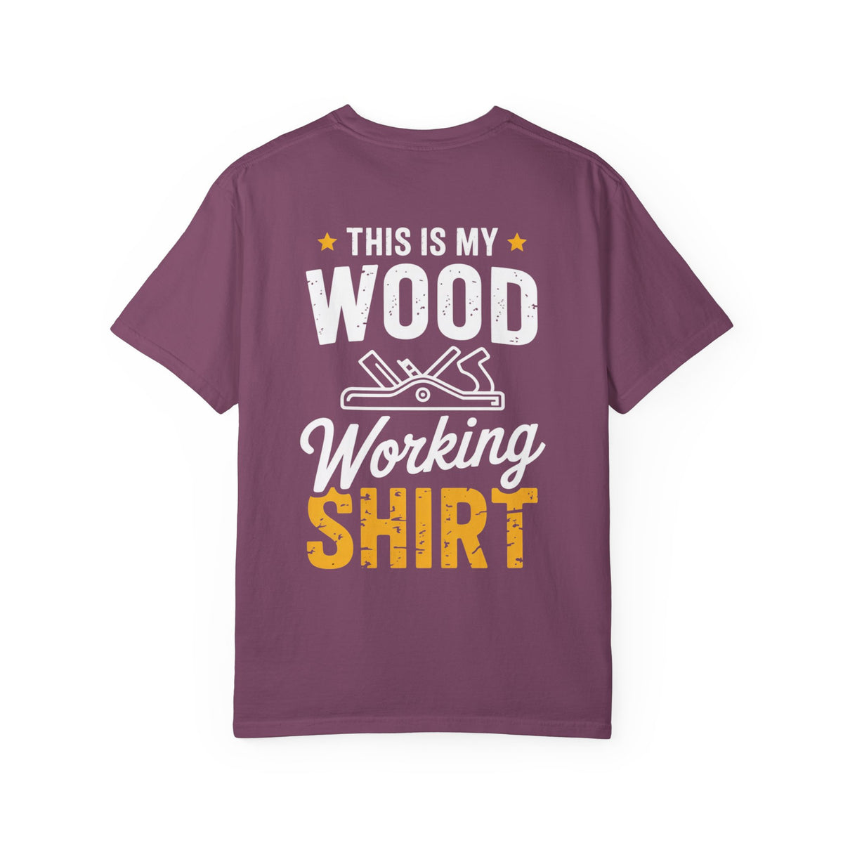 Woodworking T-Shirt — "This Is My Woodworking Shirt" Garment-Dyed Tee (Ewing Woodworks)