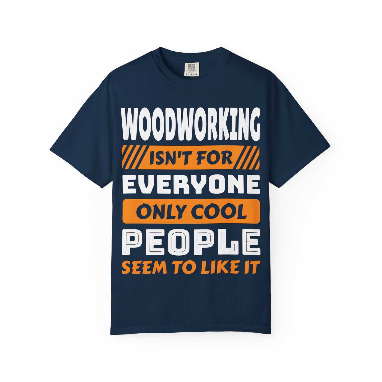 Woodworking Isn't For Everyone T-Shirt – Funny Carpenter Tee for Woodworkers