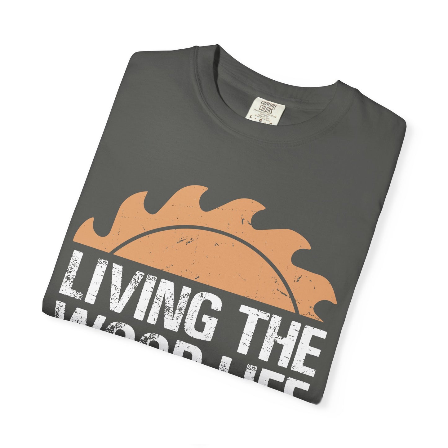 Living the Wood Life T-Shirt — Saw Blade Lumberjack Tee for Woodworkers & Outdoor Enthusiasts