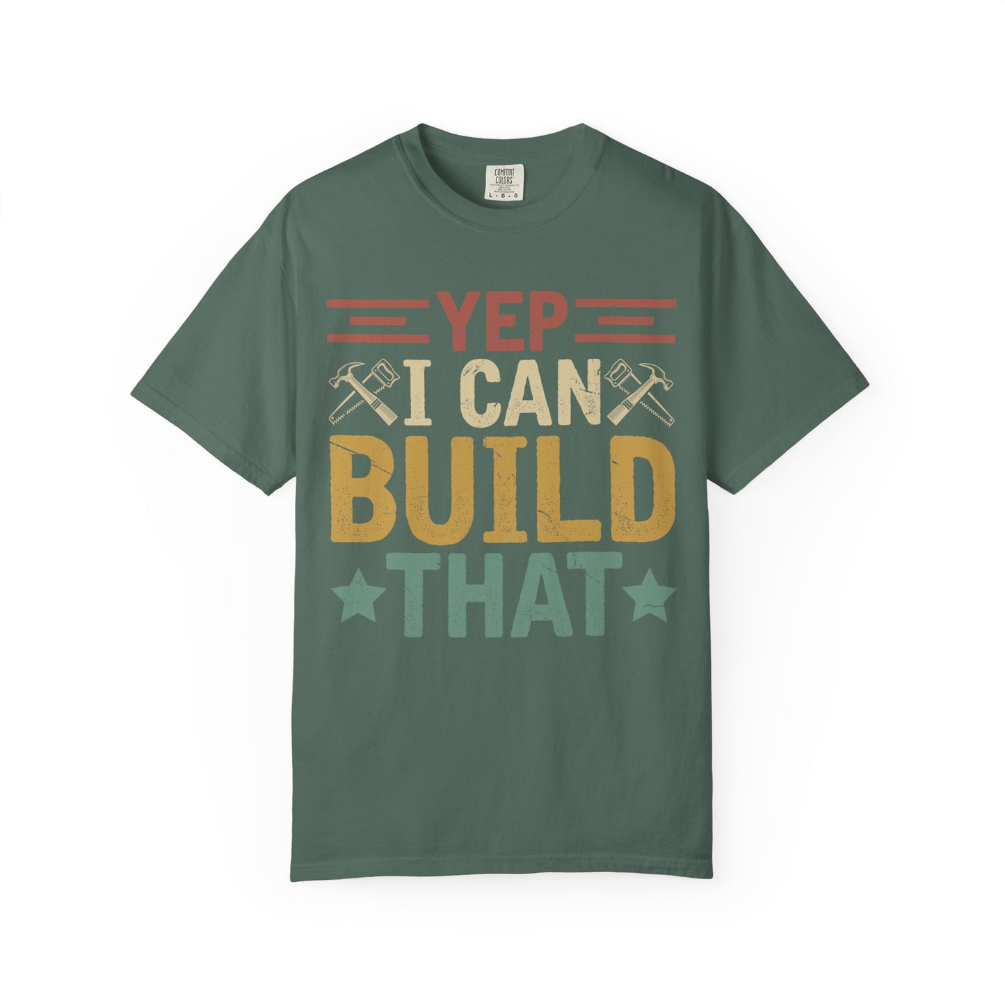 Yep I Can Build That T-Shirt — Funny Carpenter / DIY Worker Tee