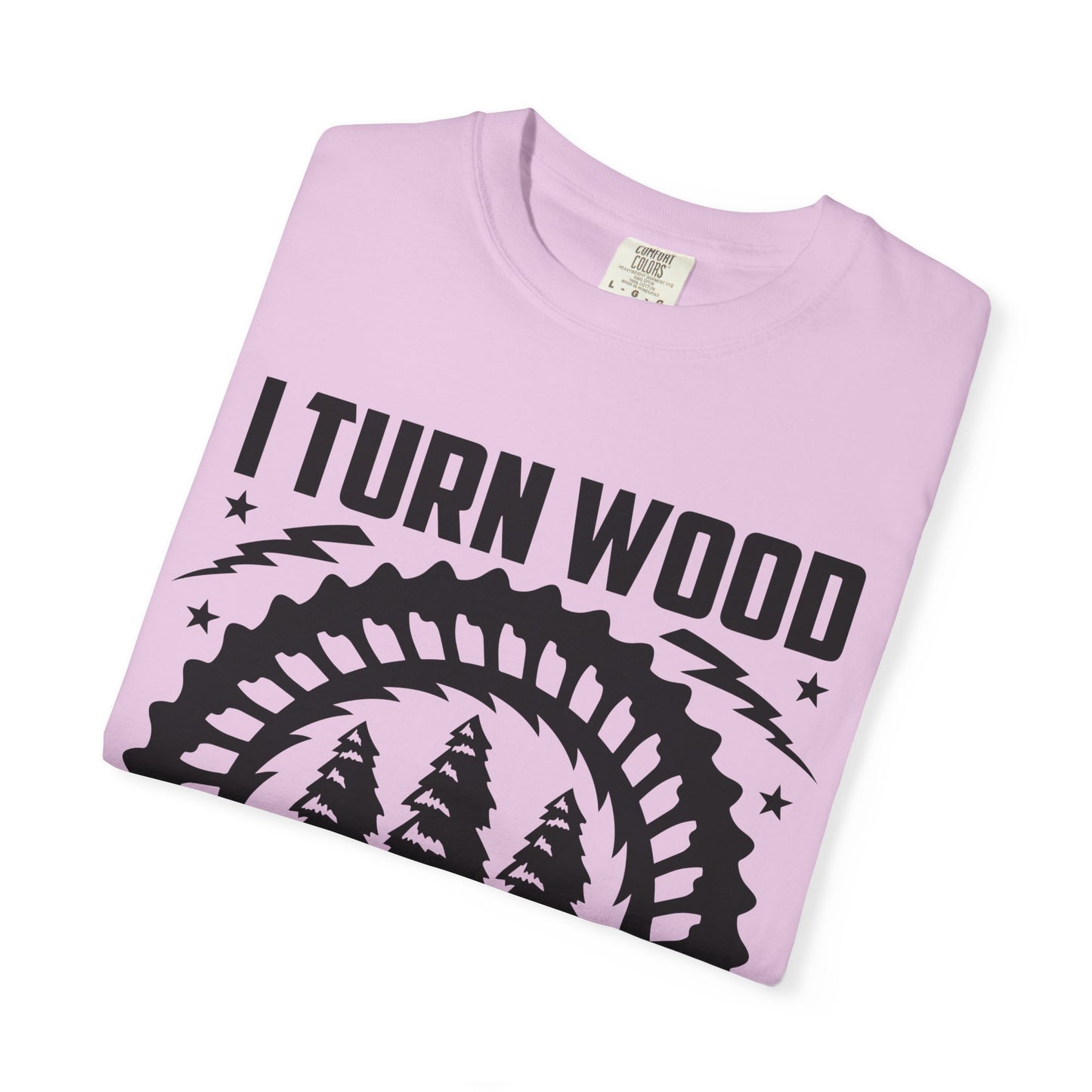 Woodworker T-Shirt – "I Turn Wood Into Things, What’s Your Superpower?"