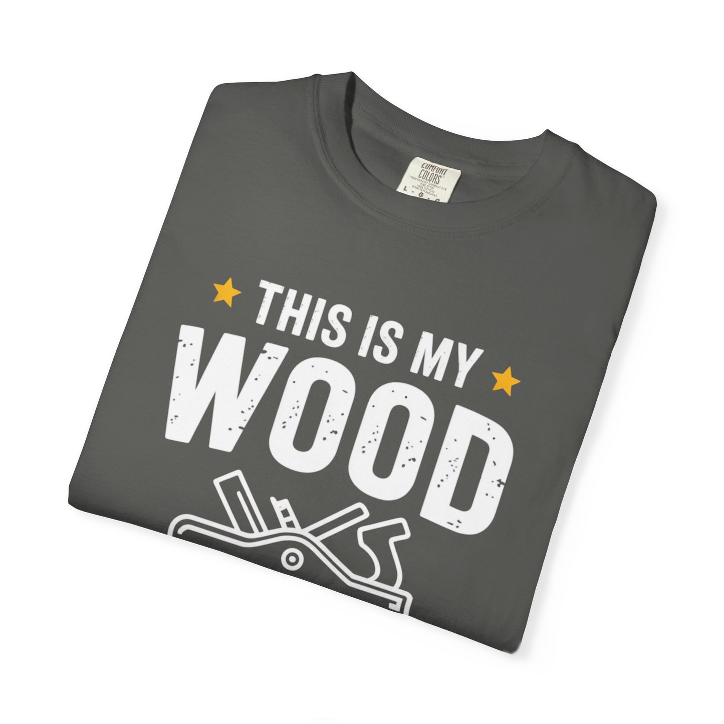 Woodworking Shirt — “This Is My Wood Working Shirt” Graphic Tee for Carpenters & DIYers