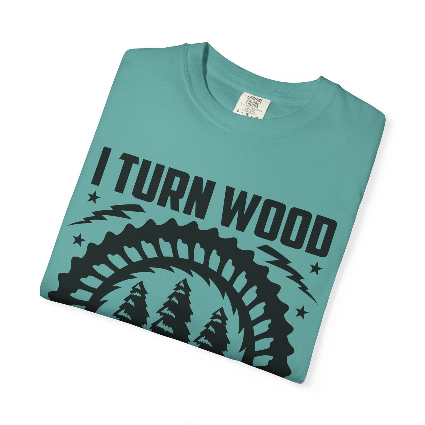 Woodworker T-Shirt – "I Turn Wood Into Things, What’s Your Superpower?"