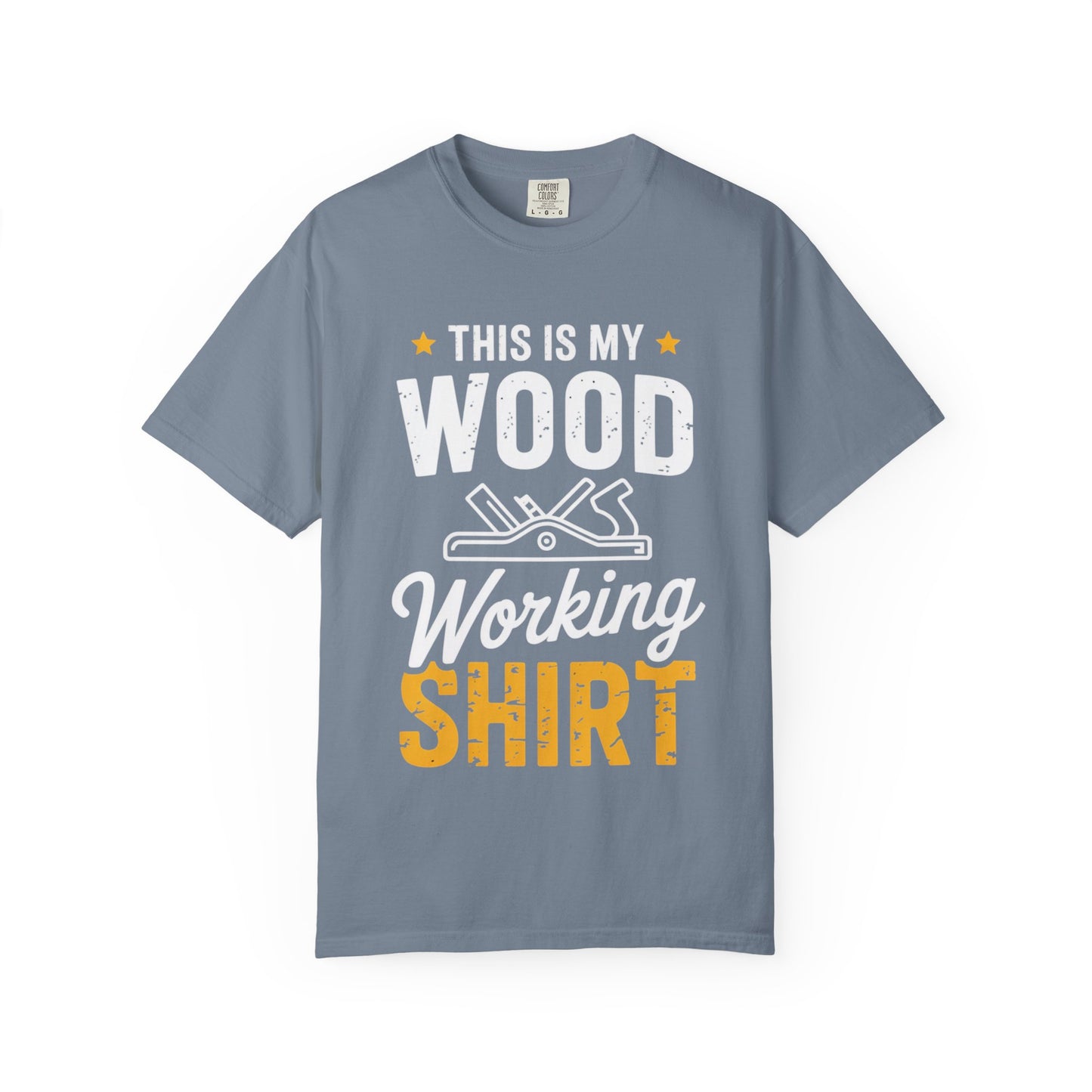Woodworking Shirt — “This Is My Wood Working Shirt” Graphic Tee for Carpenters & DIYers