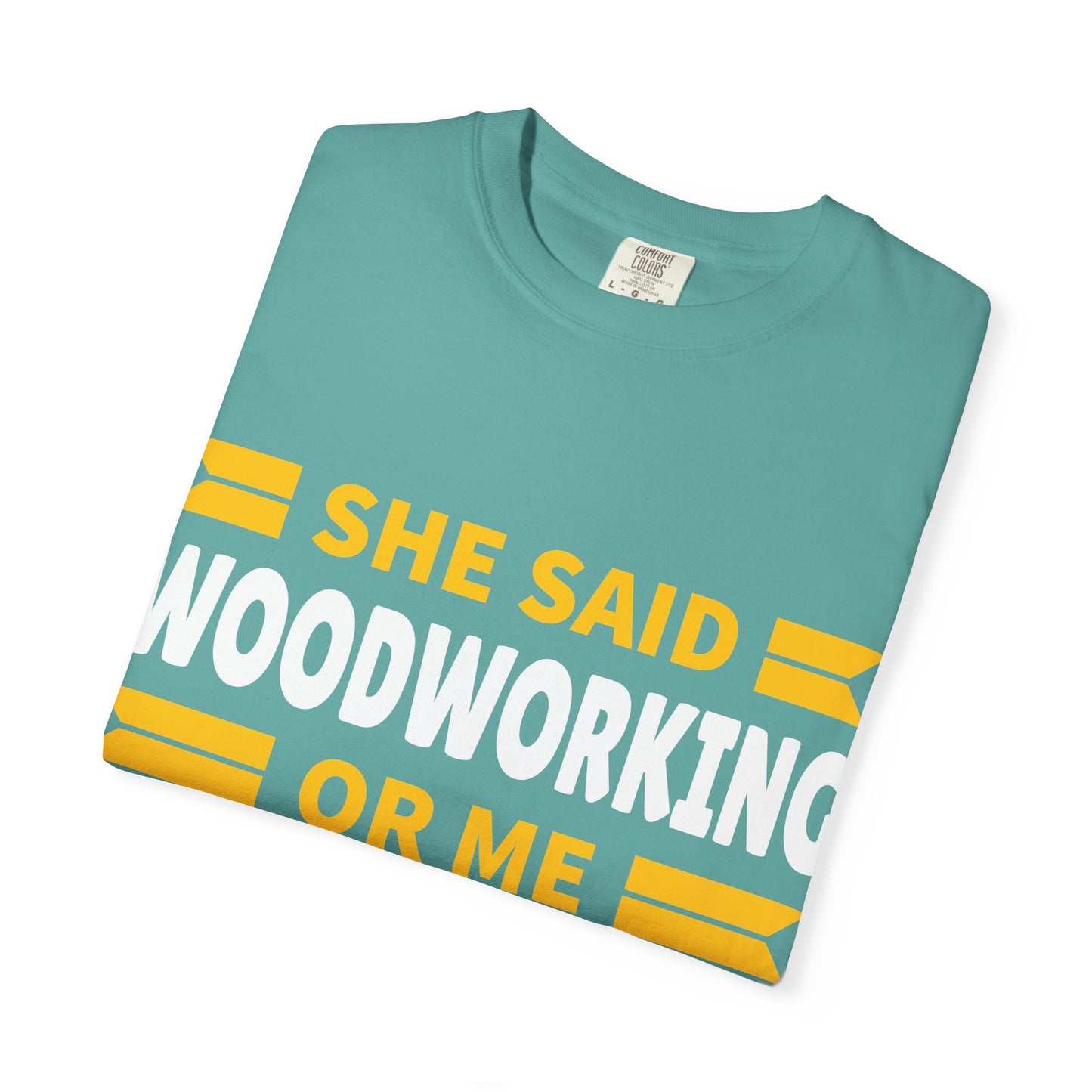 Woodworking T-Shirt – “She Said Woodworking or Me, Sometimes I Miss Her” Funny Carpenter Tee