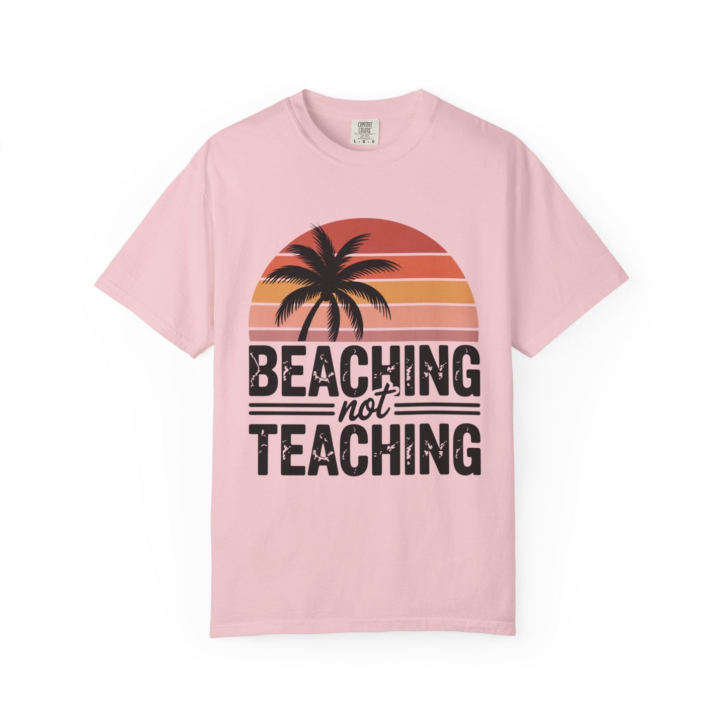 Beaching Not Teaching T-Shirt