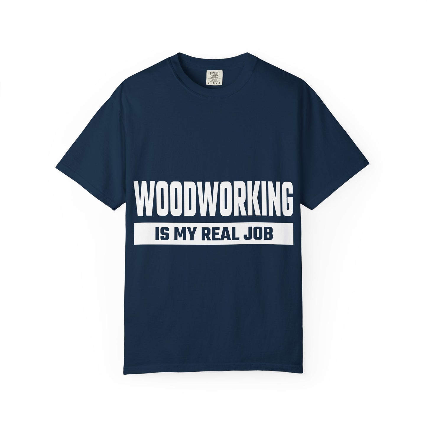 Woodworking Is My Real Job T-Shirt