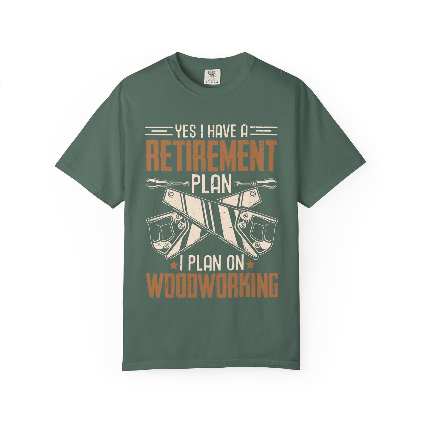Retirement Plan Woodworking T-Shirt — I Plan On Woodworking Tee
