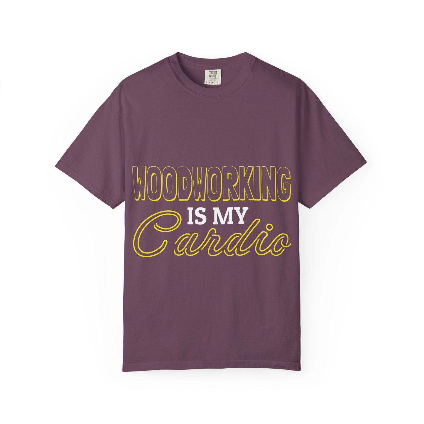 Woodworking Is My Cardio T-Shirt