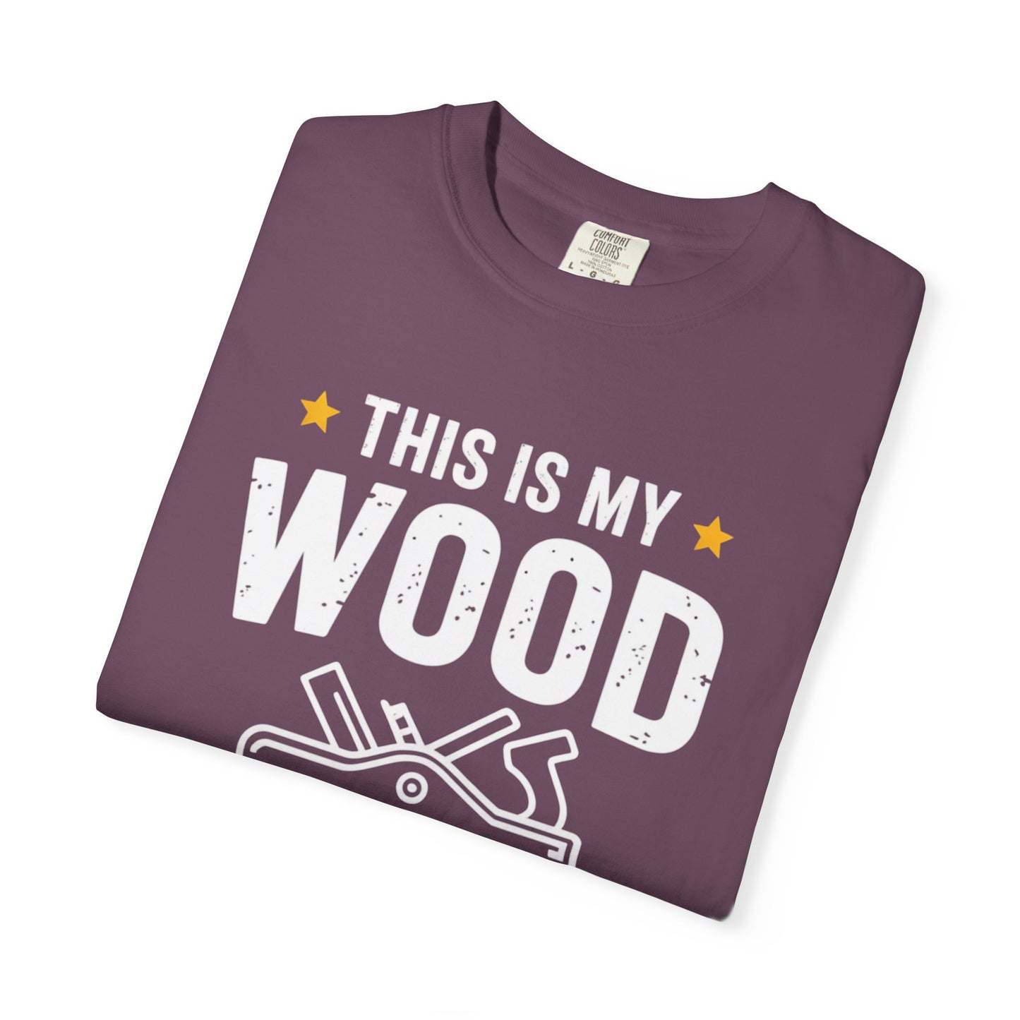 Woodworking Shirt — “This Is My Wood Working Shirt” Graphic Tee for Carpenters & DIYers