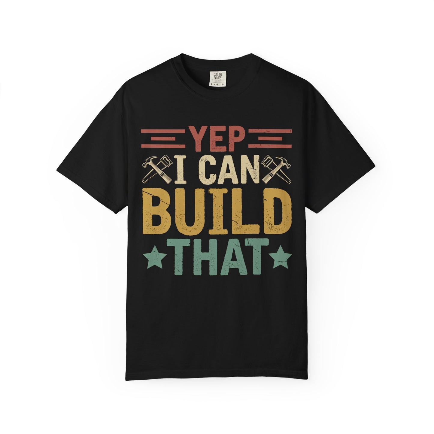 Yep I Can Build That T-Shirt — Funny Carpenter / DIY Worker Tee