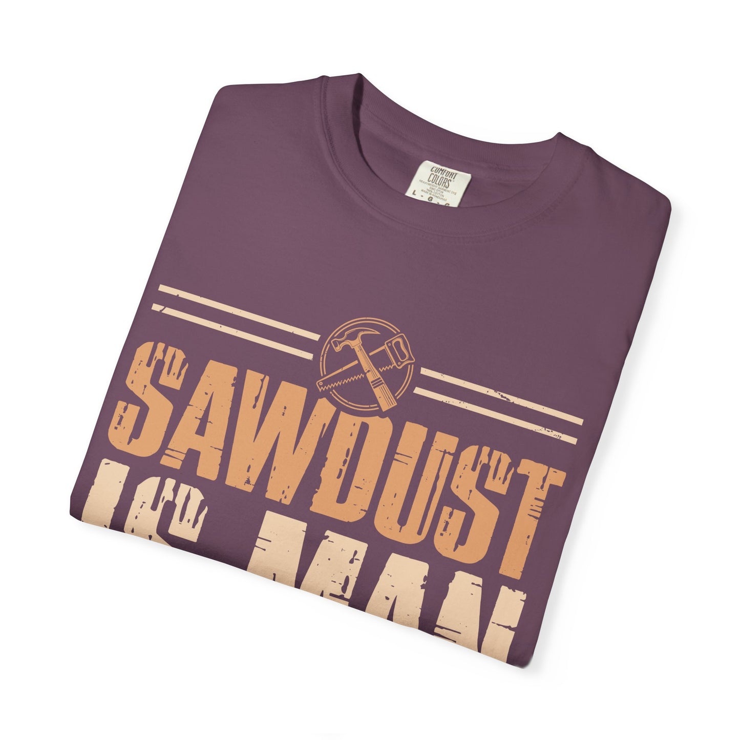 Sawdust Is Man Glitter T-Shirt — Carpenter Workshop Tee
