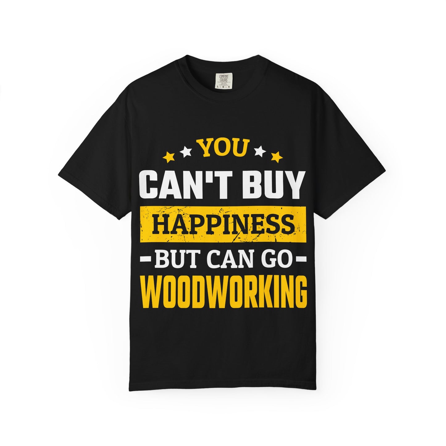 Woodworking T-Shirt - "You Can't Buy Happiness But Can Go Woodworking" Graphic Tee