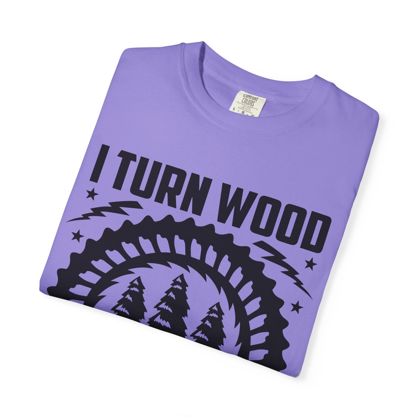 Woodworker T-Shirt – "I Turn Wood Into Things, What’s Your Superpower?"