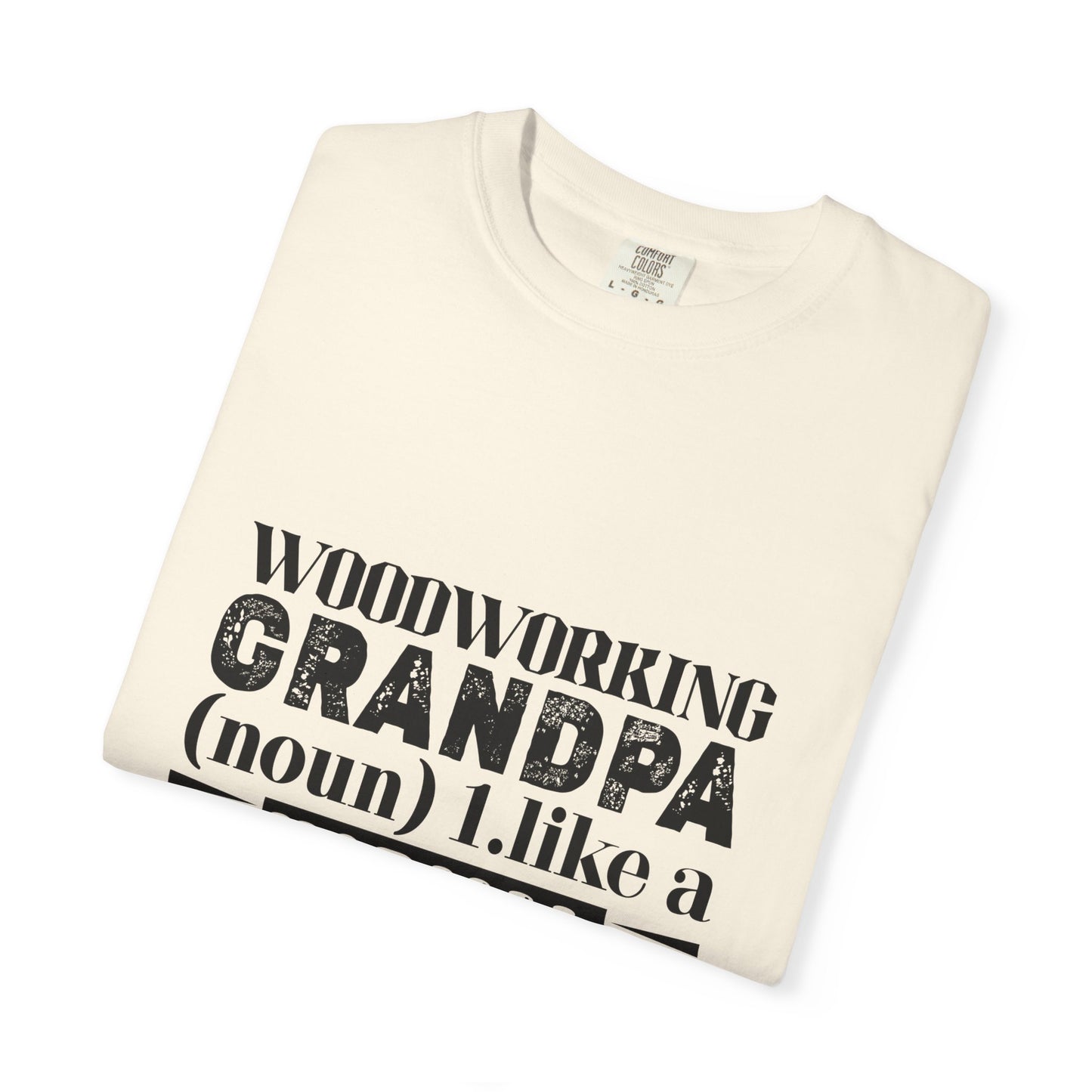 Woodworking Grandpa T-Shirt — "Woodworking Grandpa (noun) 1. like a normal grandpa but much cooler" Gift Tee