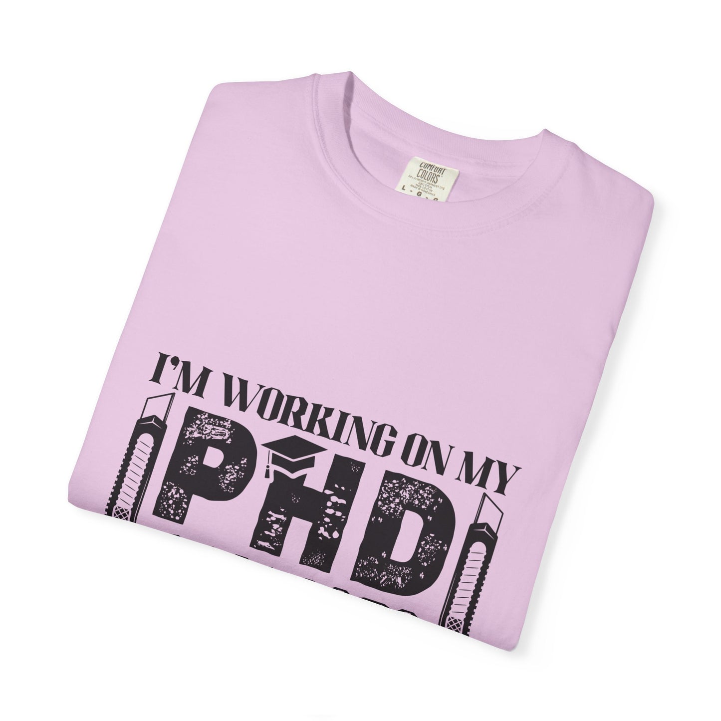 Woodworking Humor T-Shirt — “I’m Working On My PhD Projects Half Done In Woodworking” Tee