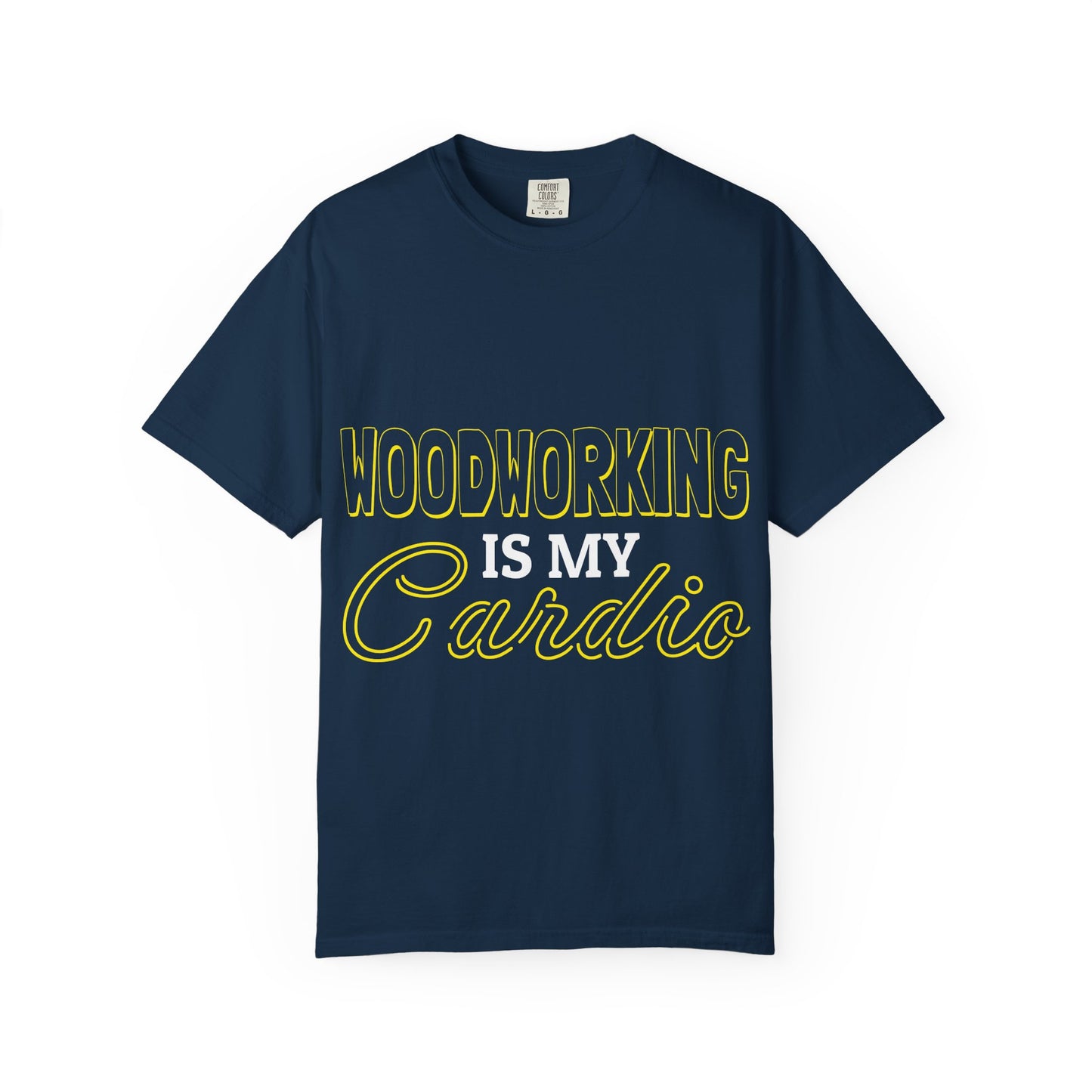 Woodworking Is My Cardio T-Shirt