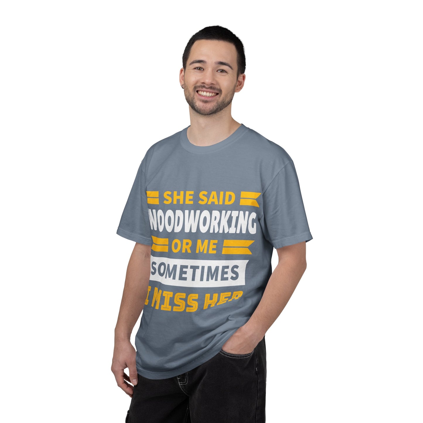 Woodworking T-Shirt – “She Said Woodworking or Me, Sometimes I Miss Her” Funny Carpenter Tee